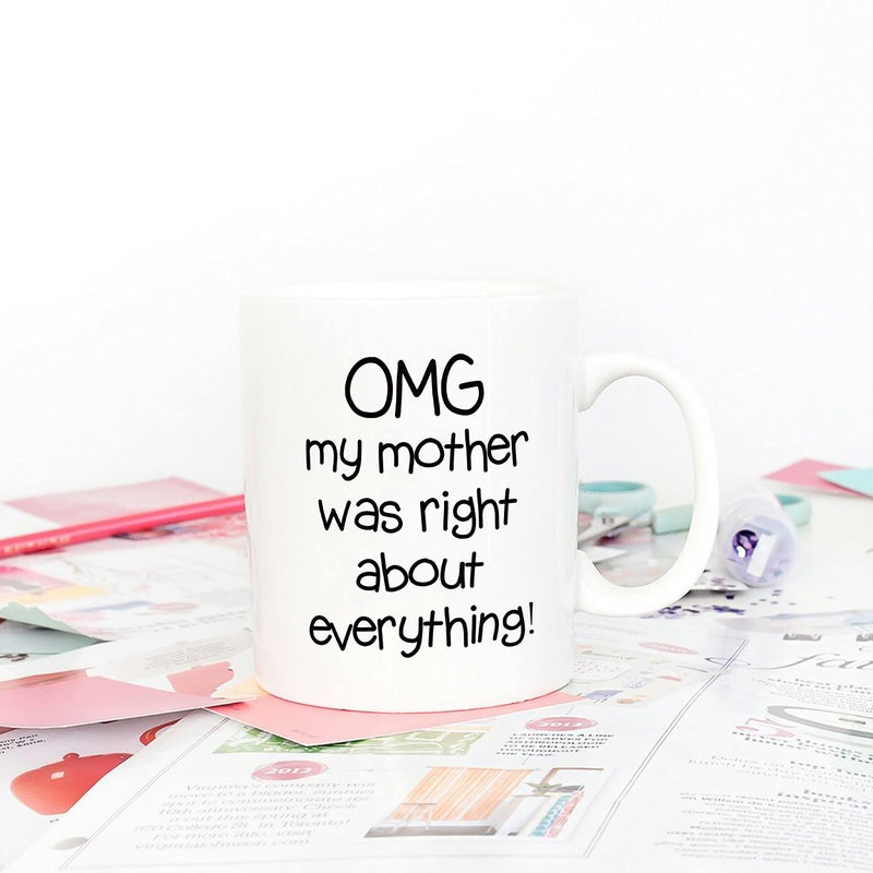 5Aup Mothers Day Christmas Gifts Funny Mom Coffee Mug from Daughter Son, Omg My Mother Was Right About Everything Novelty Ceramic Cups 11Oz, Unique Birthday and Holiday Gifts for Mom Mother - Image 4